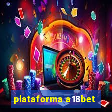 plataforma a18bet